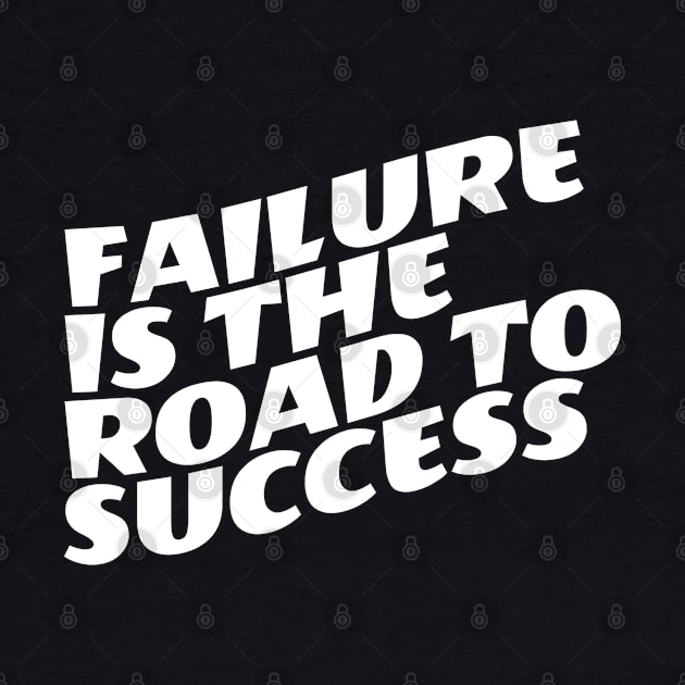 Failure Is The Road To Success by Texevod